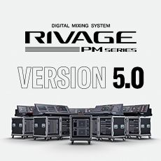RIVAGE PM 数字调音台迎来V5.0版本固件更新，新功能兼具灵活性和兼容性！