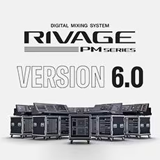 V6.0新固件已到，为 RIVAGE PM 数字混音系统带来新功能和增强操作